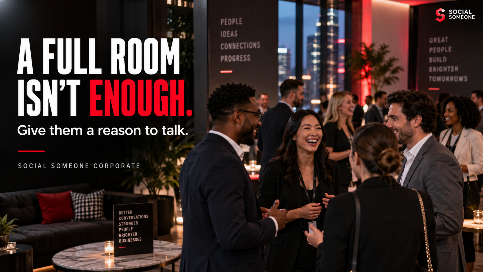 A full room isn't enough — give them a reason to talk. Social Someone Corporate graphic.